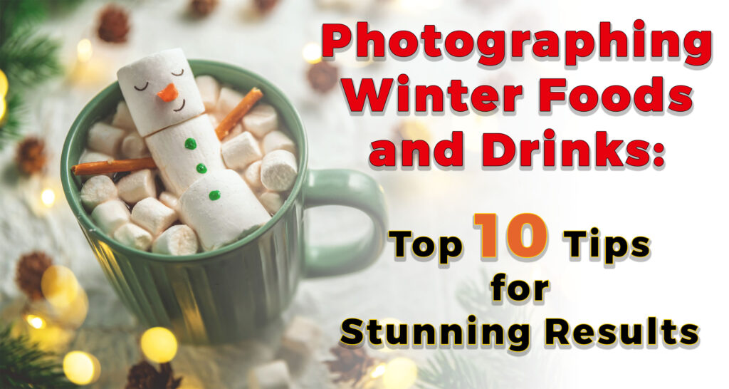 Photographing Winter Foods and Drinks