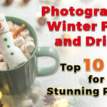 Photographing Winter Foods and Drinks